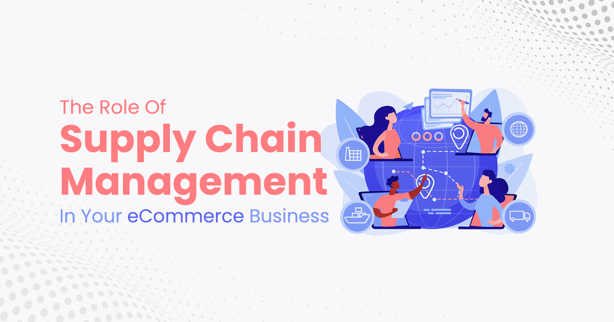 Supply Chain Management In Your Ecommerce Business