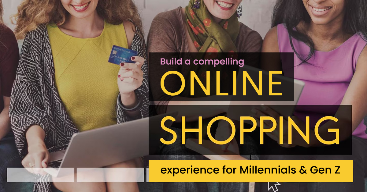 Compelling eCommerce Experience For Millennials & Gen Z
