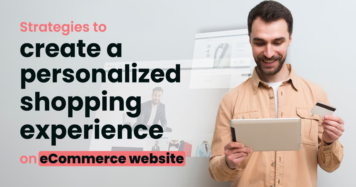 Strategies-To-Create-A-Personalized-Shopping-Experience-On-eCommerce-Website