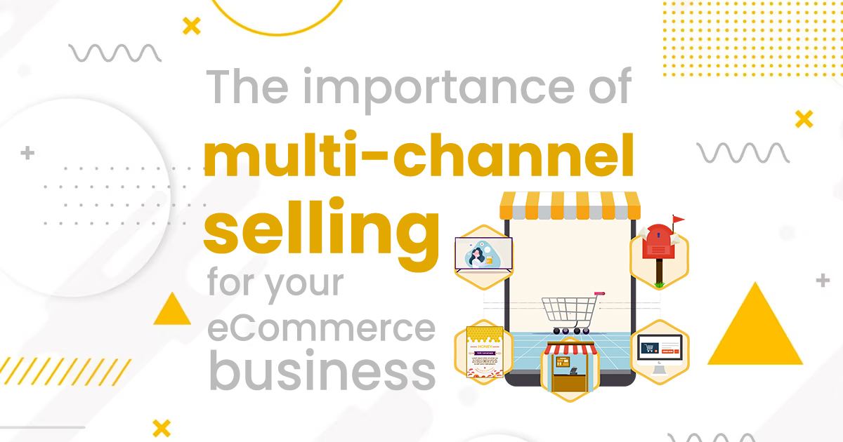 Multi-Channel Selling For Your eCommerce Business?