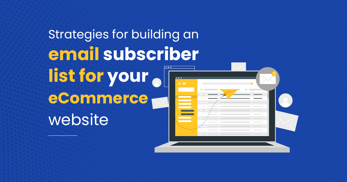 Email Subscriber List for Your eCommerce Website.