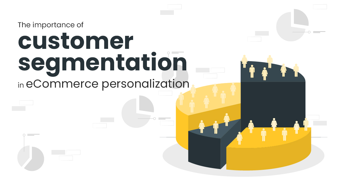 Importance of Customer Segmentation in eCommerce.