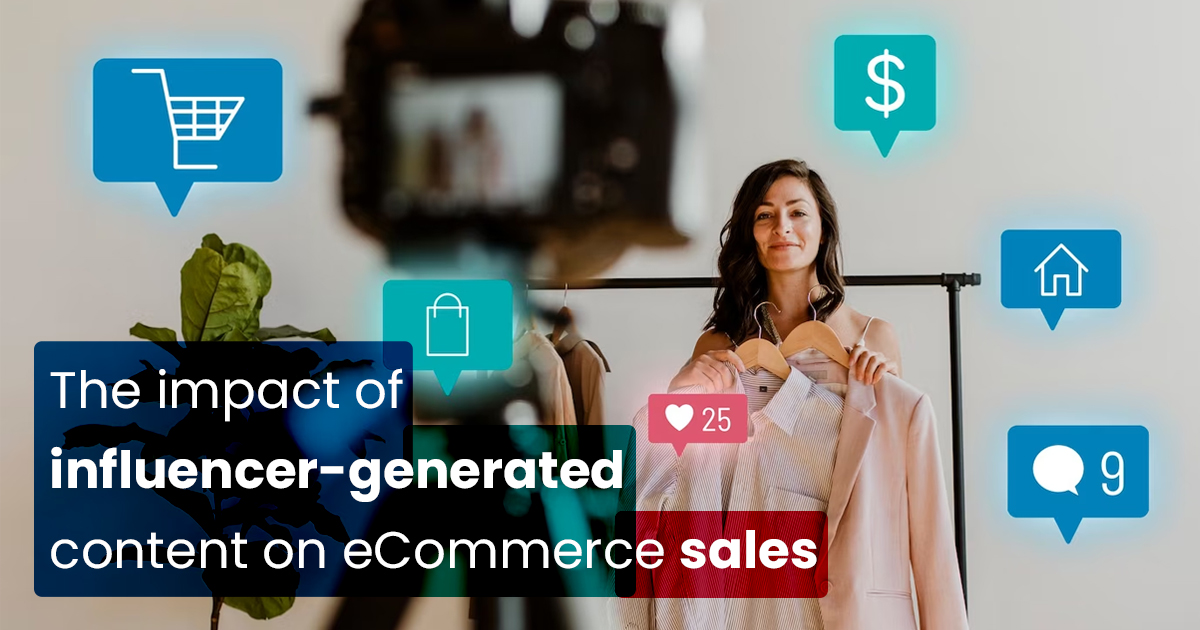 Influencer-Generated Content on eCommerce Sales