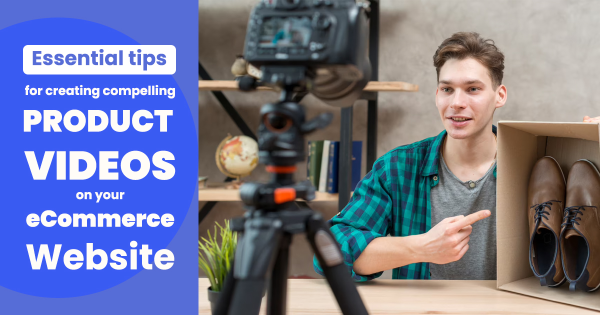 Creating Product Videos: Essential Tips for eCommerce Websites