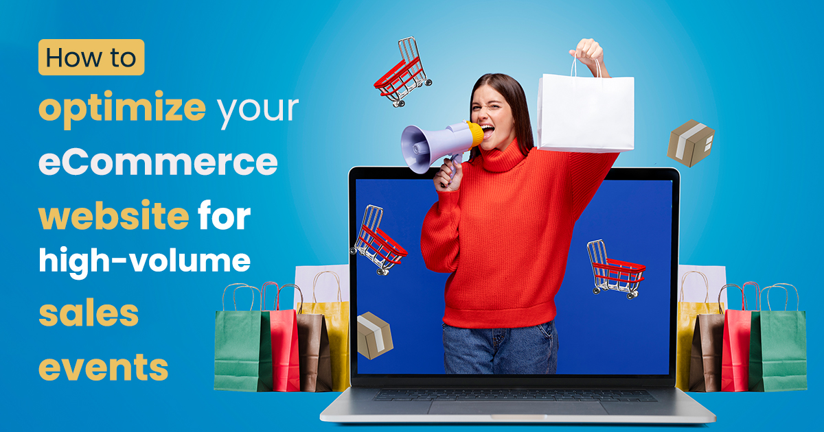 How to Optimize Your eCommerce Website for High-Volume Sales Events