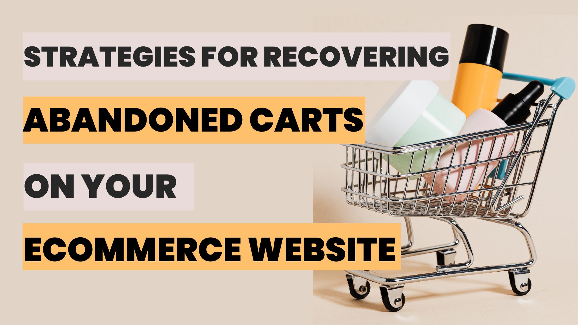 Strategies for Recovering Abandoned Carts on Your eCommerce Website