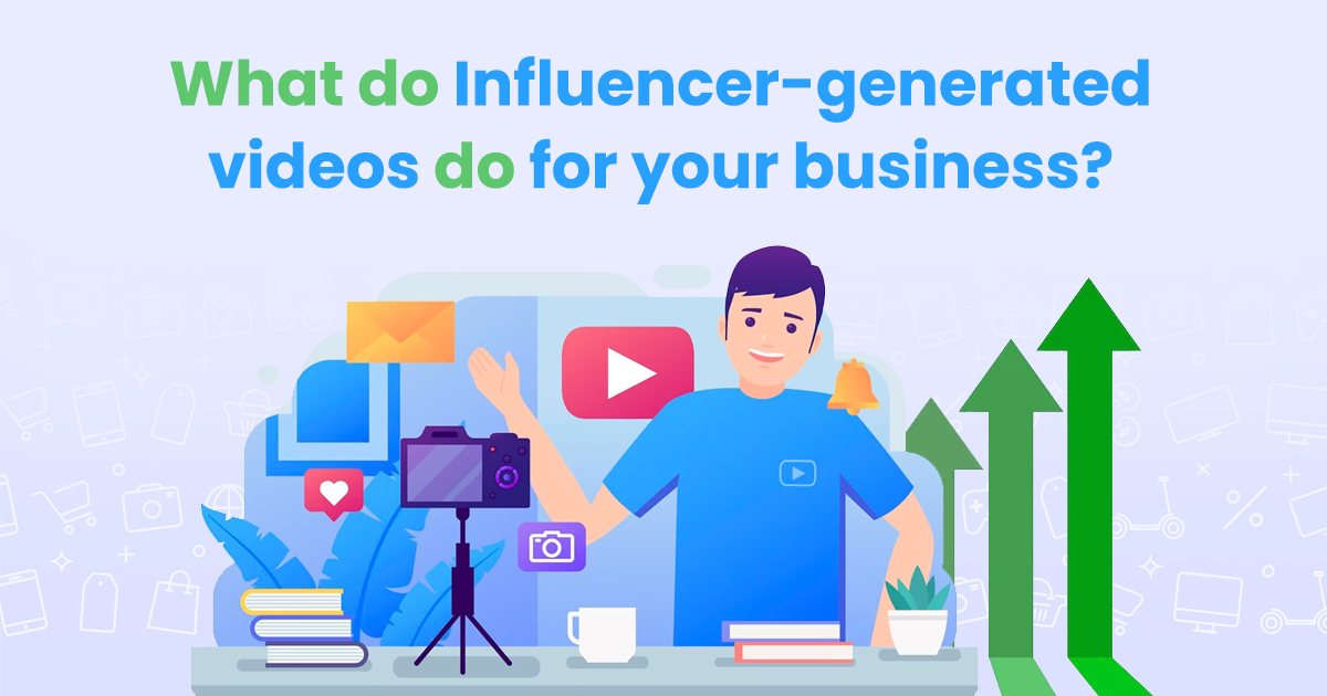 What do Influencer-generated videos- eCommfy