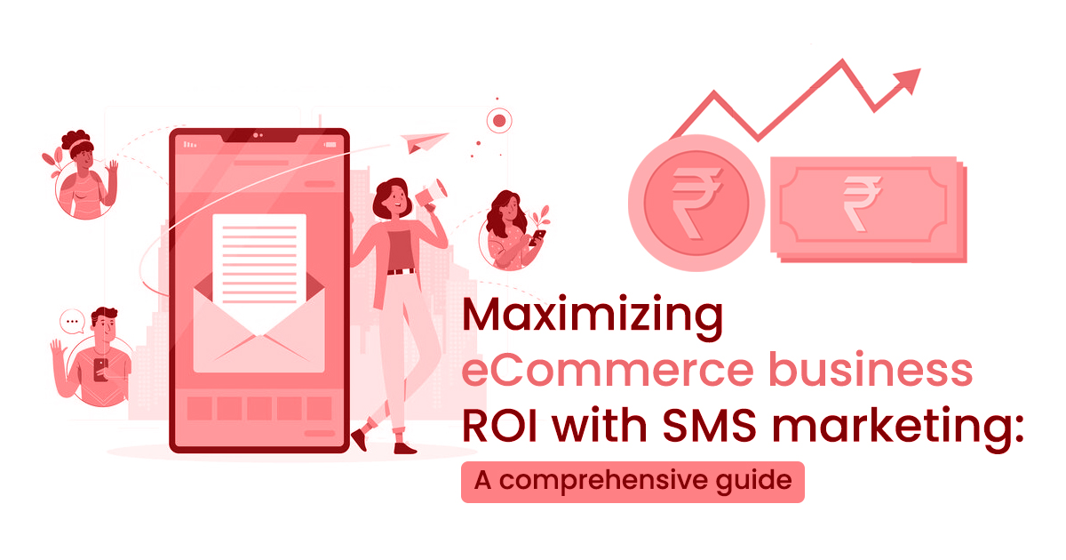Business ROI with SMS Marketing: A Comprehensive Guide- eCommfy Blog