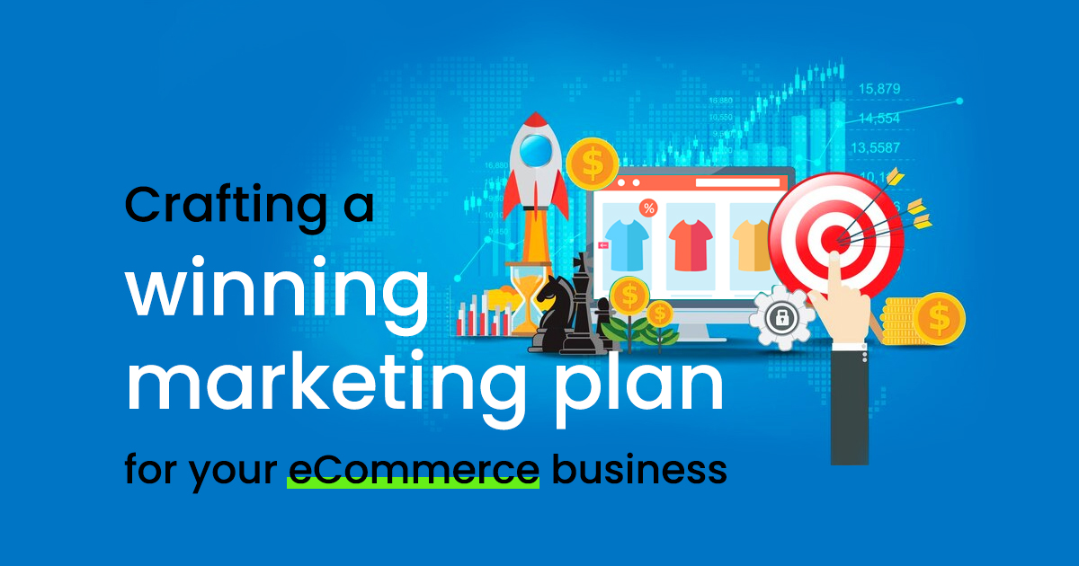 Marketing Plan For Your eCommerce Business- eCommfy Blog