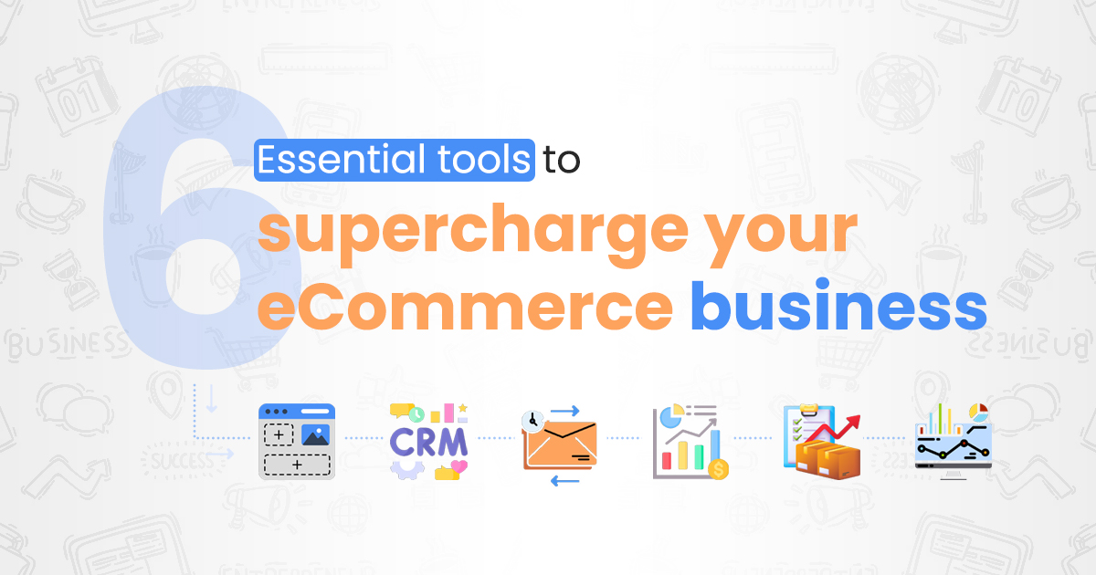 6 Essential Tools for eCommerce- eCommfy Blog