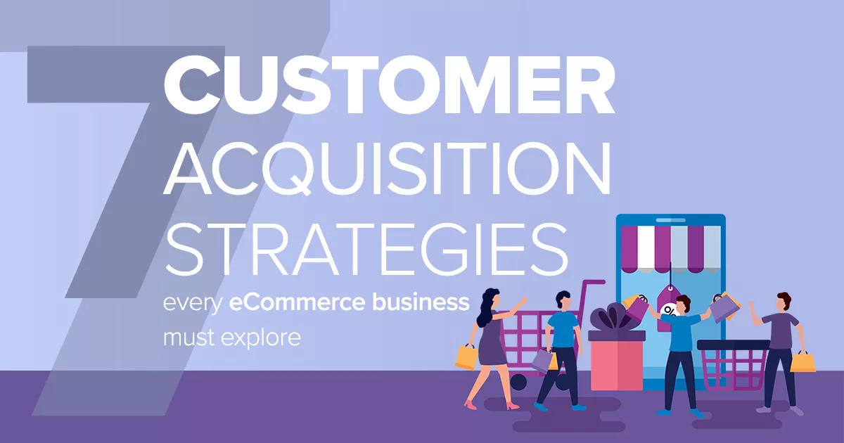 7 Customer Acquisition Strategies- Blog eCommfy
